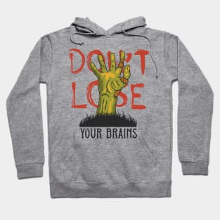 Dont Lose Your Brains Hoodie